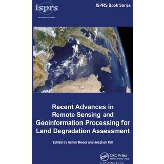 Recent Advances in Remote Sensing and Geoinformation Processing for Land Degradation Assessment