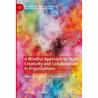 A Mindful Approach to Team Creativity and Collaboration in Organizations