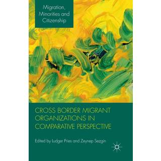 Cross Border Migrant Organizations in Comparative Perspective
