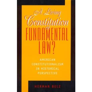 A Living Constitution or Fundamental Law?