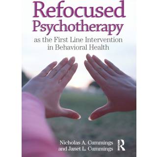 Refocused Psychotherapy as the First Line Intervention in Behavioral Health