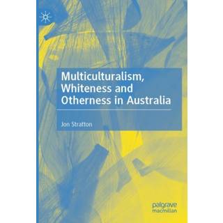 Multiculturalism, Whiteness and Otherness in Australia