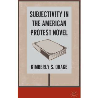 Subjectivity in the American Protest Novel