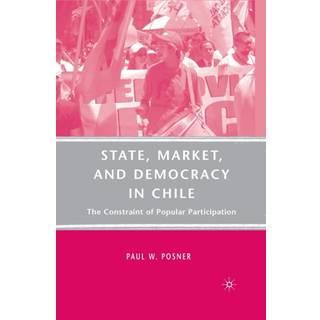 State, Market, and Democracy in Chile