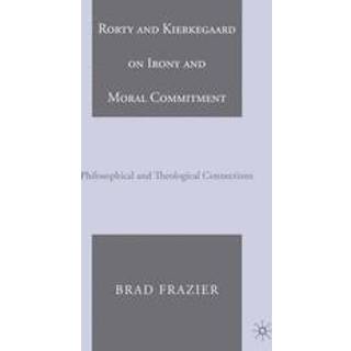 Rorty and Kierkegaard on Irony and Moral Commitment