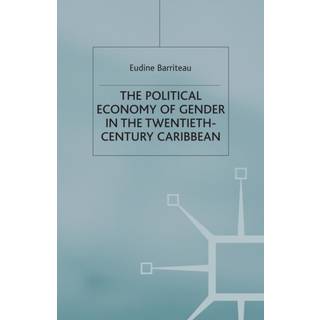 The Political Economy of Gender in the Twentieth-Century Caribbean