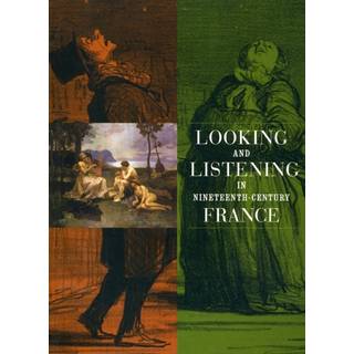 Looking and Listening in Nineteenth-Century France