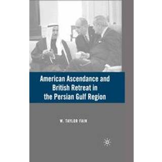 American Ascendance and British Retreat in the Persian Gulf Region