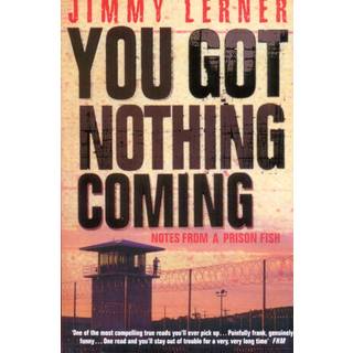 You Got Nothing Coming