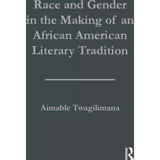 Race and Gender in the Making of an African American Literary Tradition