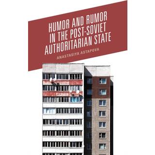 Humor and Rumor in the Post-Soviet Authoritarian State