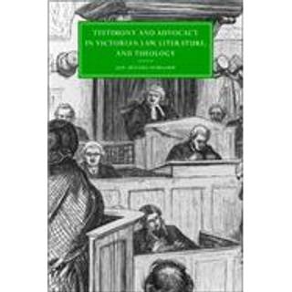 Testimony and Advocacy in Victorian Law, Literature, and Theology