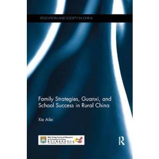 Family Strategies, Guanxi, and School Success in Rural China