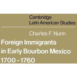 Foreign Immigrants in Early Bourbon Mexico, 1700–1760