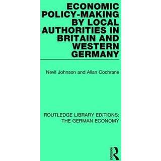 Economic Policy-Making by Local Authorities in Britain and Western Germany