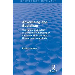 Advertising and socialism: The nature and extent of consumer advertising in the Soviet Union, Poland