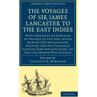 The Voyages of Sir James Lancaster, Kt., to the East Indies