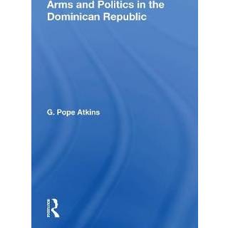 Arms And Politics In The Dominican Republic