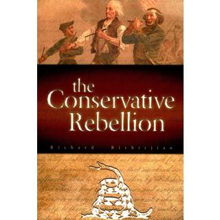 The Conservative Rebellion (3, 2015) | Richard Bishirjian