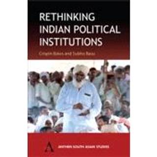 Rethinking Indian Political Institutions