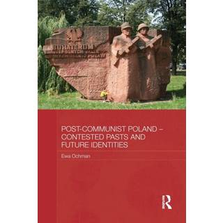 Post-Communist Poland – Contested Pasts and Future Identities