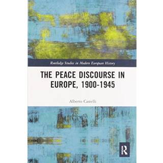 The Peace Discourse in Europe, 1900-1945
