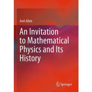 An Invitation to Mathematical Physics and Its History