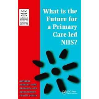 What is the Future for a Primary Care-Led NHS?