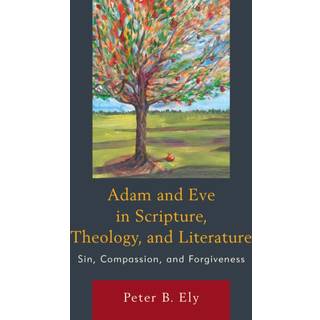 Adam and Eve in Scripture, Theology, and Literature