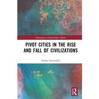 Pivot Cities in the Rise and Fall of Civilizations