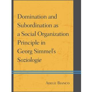 Domination and Subordination as a Social Organization Principle in Georg Simmel's Soziologie