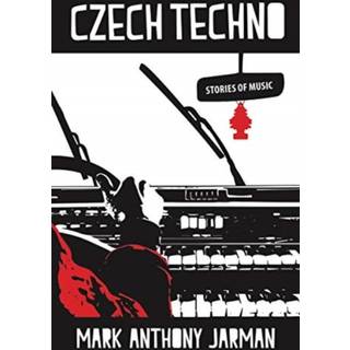 Czech Techno & Other Stories of Music