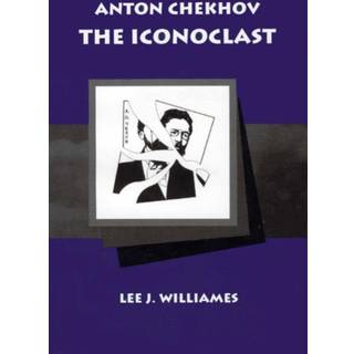 Anton Chekhov the Iconoclast