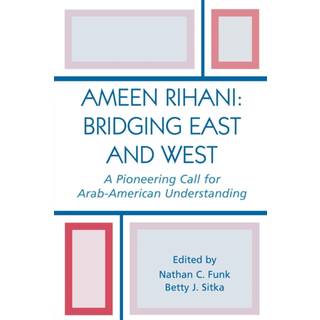 Ameen Rihani: Bridging East and West