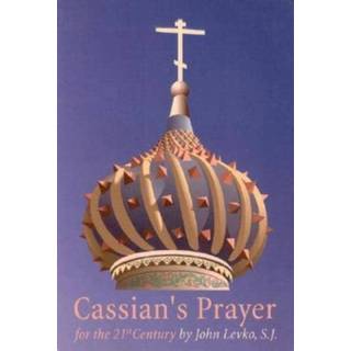 Cassian's Prayer for the 21st Century