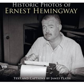 Historic Photos of Ernest Hemingway