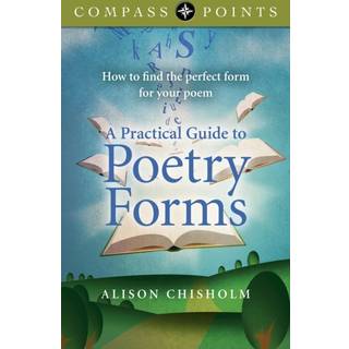 Compass Points – A Practical Guide to Poetry For – How to find the perfect form for your poem