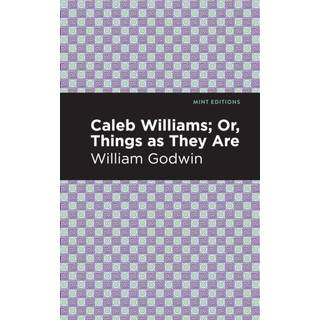 Caleb Williams; Or, Things as They Are