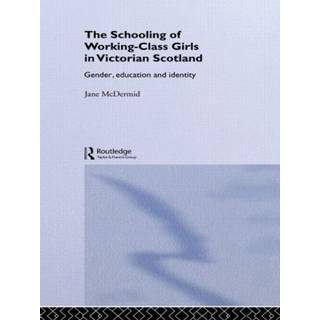 The Schooling of Working-Class Girls in Victorian Scotland