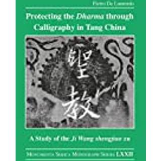 Protecting the Dharma through Calligraphy in Tang China