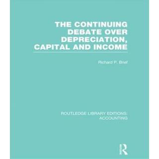 The Continuing Debate Over Depreciation, Capital and Income (RLE Accounting)