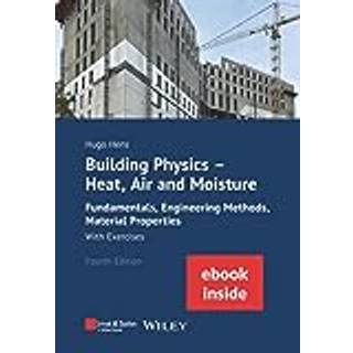 Building Physics: Heat, Air and Moisture: Fundamentals, Engineering Methods, Material Properties With Exercises, 4e (incl. eBook as PDF)