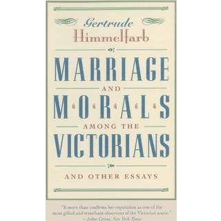 Marriage and Morals Among the Victorians