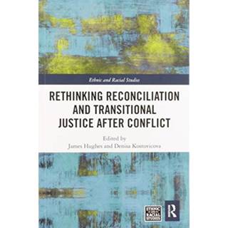 Rethinking Reconciliation and Transitional Justice After Conflict