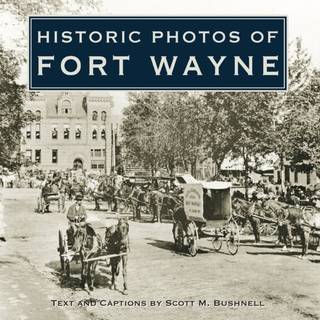 Historic Photos of Fort Wayne