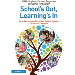 School’s Out, Learning’s In: Home-Learning Activities to Keep Children Engaged, Curious, and Thoughtful