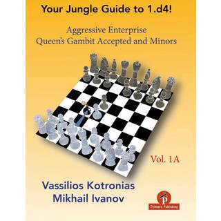 Your Chess Jungle Guide to 1.d4! - Volume 1A - Aggressive Enterprise - QG Accepted and Minors