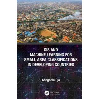 GIS and Machine Learning for Small Area Classifications in Developing Countries