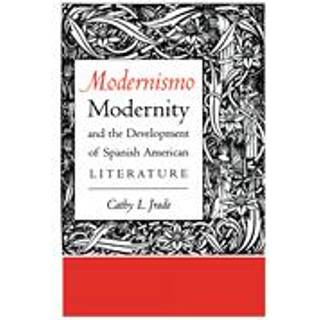 Modernismo, Modernity and the Development of Spanish American Literature