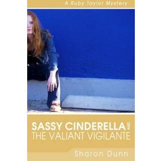 Sassy Cinderella and the Valiant Vigilante – A Ruby Taylor Mystery
